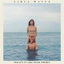 Circa Waves - What's It Like Over There? - Ltd.Ed in the group OUR PICKS / Blowout / Blowout-LP at Bengans Skivbutik AB (3655635)