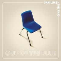 Luke Dan And The Raid - Out Of The Blue in the group CD / Pop-Rock at Bengans Skivbutik AB (3656922)