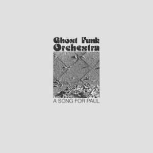 Ghost Funk Orchestra - A Song For Paul in the group CD / Upcoming releases / RNB, Disco & Soul at Bengans Skivbutik AB (3658229)