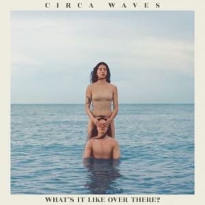 Circa Waves - What's It Like Over There? in the group OUR PICKS / Blowout / Blowout-CD at Bengans Skivbutik AB (3658485)