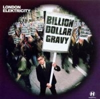London Elektricity - Billion Dollar Gravy in the group CD / Dance-Techno,Pop-Rock at Bengans Skivbutik AB (3659056)