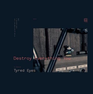 Tyred eyes - Destroy Everything You in the group Labels / Welfare - raderad at Bengans Skivbutik AB (3659239)