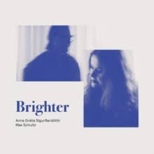 Anna Greta Sigurdardottir & Max Sch - Brighter in the group CD / Upcoming releases / Jazz/Blues at Bengans Skivbutik AB (3662261)