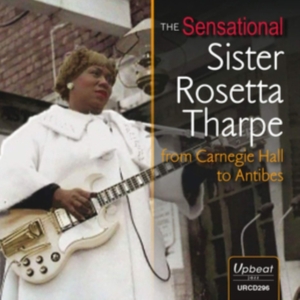 Tharpe Sister Rosetta - From Carnegie Hall To Antibes in the group OTHER / Övrigt /  at Bengans Skivbutik AB (3665953)