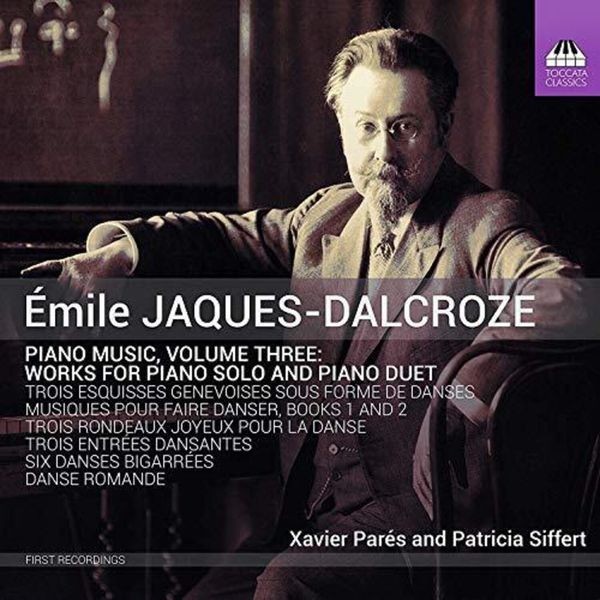 Jaques-Dalcroze Émile - Piano Music, Vol. 3 in the group CD / Klassiskt at Bengans Skivbutik AB (3666021)
