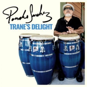 Sanchez Poncho - Trane's Delight in the group CD / Jazz/Blues at Bengans Skivbutik AB (3669333)