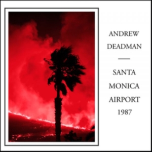 Deadman Andrew - Santa Monica Airport 1987 in the group OTHER / Övrigt / at Bengans Skivbutik AB (3670188)