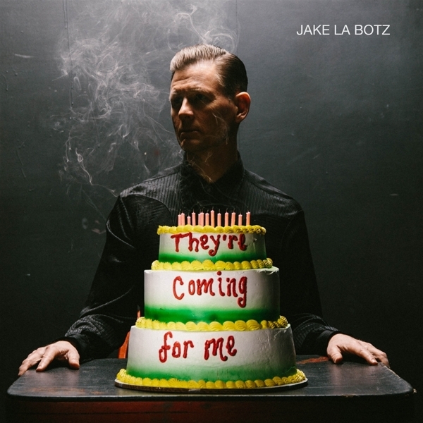 Jake La Botz - They're Coming For Me in the group OTHER / Övrigt /  at Bengans Skivbutik AB (3672818)