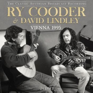 Cooder Ry & Lindley David - Vienna 1995 (2 Cd Broadcast 1995) in the group CD / Pop at Bengans Skivbutik AB (3674678)