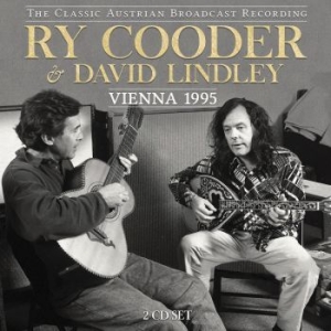 Cooder Ry & Lindley David - Vienna 1995 (2 Cd Broadcast 1995) in the group CD / Pop-Rock at Bengans Skivbutik AB (3674678)