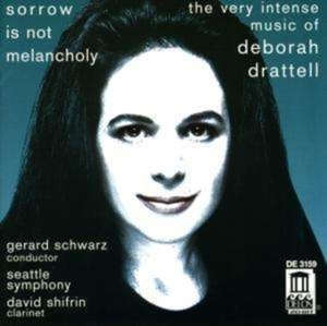 Drattell Deborah - Sorrow Is Not Melancholy Clarinet in the group Externt_Lager / at Bengans Skivbutik AB (3677434)