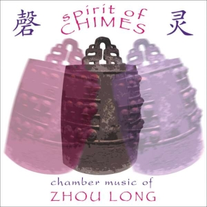 Zhou Long - Zhou Long: Spirit Of Chimes in the group Externt_Lager / at Bengans Skivbutik AB (3677598)