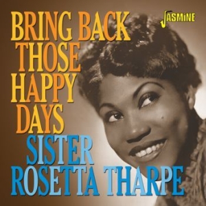 Tharpe Sister Rosetta - Bring Back Those Happy Days in the group CD / Jazz/Blues at Bengans Skivbutik AB (3678774)