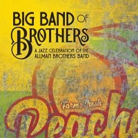 Big Band Of Brothers - A Jazz Celebration Of The Allman Br in the group CD / Upcoming releases / Jazz/Blues at Bengans Skivbutik AB (3678781)