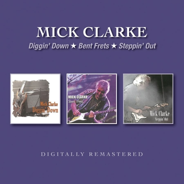 Clarke Mick - Diggin' Down/Bent Frets/Steppin' Ou in the group CD / Bestsellers at Bengans Skivbutik AB (3678908)