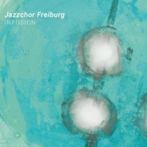 Jazzchor Freiburg - Infusion in the group OTHER / Övrigt /  at Bengans Skivbutik AB (3679443)