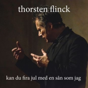 Thorsten Flinck - Kan Du Fira Jul Med En Sån Som Jag? in the group MUSIK / CD-Singel /  at Bengans Skivbutik AB (3691601)