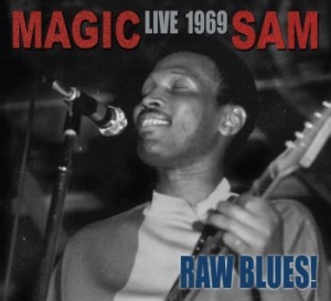 Magic Sam - Raw Blues Live: Magic Sam Live 1969 in the group CD / Jazz at Bengans Skivbutik AB (3691772)