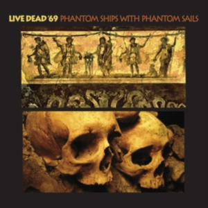 Live Dead '69 - Phantom Ships With Phantom Sails in the group CD / Pop-Rock at Bengans Skivbutik AB (3694354)