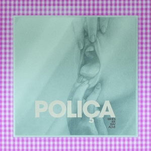Polica - When We Stay Alive in the group CD / Pop-Rock at Bengans Skivbutik AB (3694362)