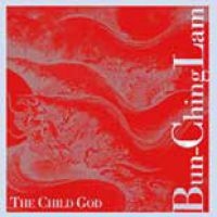 Lam Bun Ching - The Child God in the group CD / Jazz,Pop-Rock at Bengans Skivbutik AB (3694616)