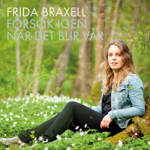 Frida Braxell - Försök Igen När Det Blir Vår in the group CD / Pop at Bengans Skivbutik AB (3698005)