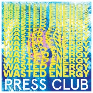 Press Club - Wasted Energy in the group OUR PICKS / Album Of The Year 2019 / Årsbästa 2019 Kerrang at Bengans Skivbutik AB (3701066)