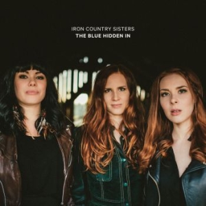 Iron Country Sisters - The Blue Hidden In in the group CD / Country,Finsk Musik at Bengans Skivbutik AB (3704780)