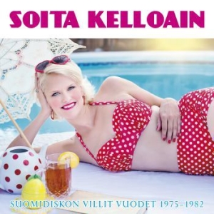 Blandade Artister - Soita Kelloain - Suomidiskon Villit in the group CD / Finsk Musik,Pop-Rock at Bengans Skivbutik AB (3708727)
