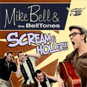 Mike Bell & The Belltones - Scream & Holler in the group CD / Finsk Musik,Pop-Rock at Bengans Skivbutik AB (3712489)