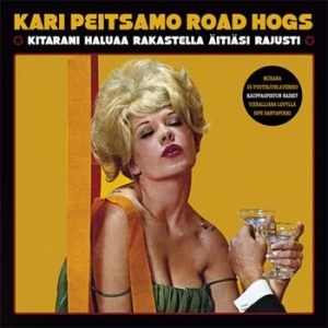 Kari Peitsamo Road Hogs - Kitarani Haluaa Rakastella Äitiäsi in the group CD / Finsk Musik,Pop-Rock at Bengans Skivbutik AB (3712640)
