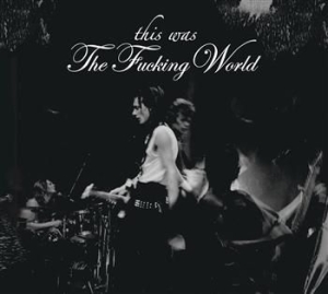 Fucking World - This Was The Fucking World in the group CD / Finsk Musik,Pop-Rock at Bengans Skivbutik AB (3712724)