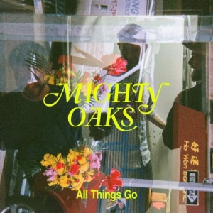 Mighty Oaks - All Things Go in the group CD / Upcoming releases / Pop at Bengans Skivbutik AB (3715381)