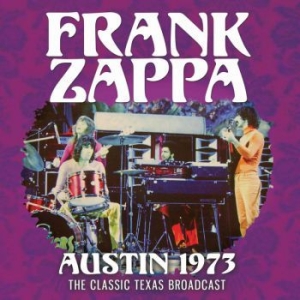 Zappa Frank - Austin 1973 (Live Broadcast 1973) in the group CD / Pop-Rock at Bengans Skivbutik AB (3716411)