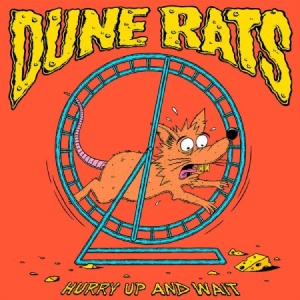 Dune Rats - Hurry Up And Wait in the group CD / Rock at Bengans Skivbutik AB (3717331)