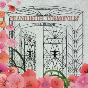 Berner Geoff - Grand Hotel Cosmopolis in the group CD / Worldmusic/ Folkmusik at Bengans Skivbutik AB (3717746)