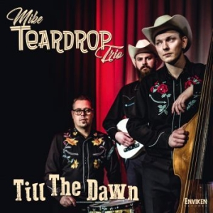 Mike Teardrop Trio - Till The Dawn in the group CD / Rock at Bengans Skivbutik AB (3718050)