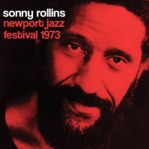 Rollins Sonny - Newport Jazz Festival 1973 in the group CD / Jazz/Blues at Bengans Skivbutik AB (3719472)