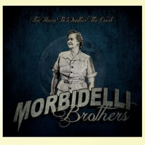 Morbidelli Brothers - Five Hours To Weather The Dark in the group CD / Pop-Rock at Bengans Skivbutik AB (3719641)