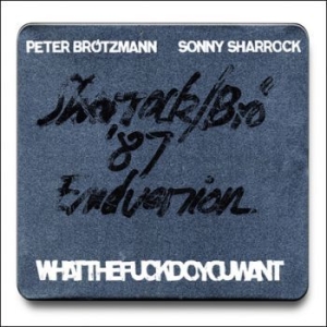 Brötzmann Peter / Sonny Sharrock - Whatthefuckdoyouwant in the group CD / Jazz/Blues at Bengans Skivbutik AB (3719649)
