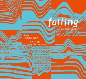 Mats Gustafsson & Christof Kurzmann - Falling And 5 Other Failings in the group CD / Jazz at Bengans Skivbutik AB (3719669)