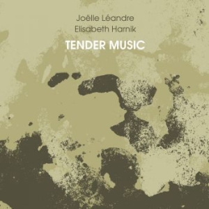 Harnik Elisabeth & Joëlle Léandre - Tender Music in the group CD / Jazz at Bengans Skivbutik AB (3719678)