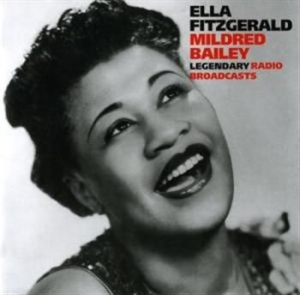 Fitzgerald Ella & Mildred Bailey - Legendary Radio Broadcasts in the group CD / Jazz/Blues at Bengans Skivbutik AB (3721724)