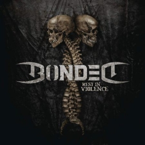 Bonded - Rest In Violence in the group CD / Hårdrock/ Heavy metal at Bengans Skivbutik AB (3725889)