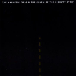 The Magnetic Fields - The Charm Of The Highway Strip (Re- in the group VINYL / Rock at Bengans Skivbutik AB (3728313)