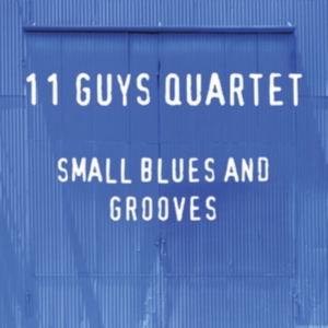 11 Guys Quartet - Small Blues And Grooves in the group CD / Jazz at Bengans Skivbutik AB (3728586)