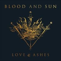 Blood And Sun - Love & Ashes in the group CD / Country,Hårdrock at Bengans Skivbutik AB (3729902)