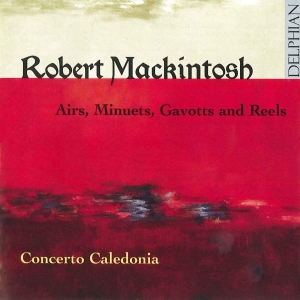 Mackintosh Robert - Mackintosh: Airs, Minuets, Gavotts in the group CD / Klassiskt at Bengans Skivbutik AB (3732288)
