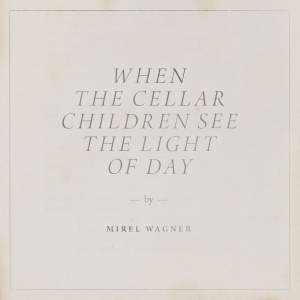 Mirel Wagner - When The Cellar Children See The Li in the group CD / Elektroniskt,World Music at Bengans Skivbutik AB (3733428)