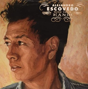 Escovedo Alejandro - With These Hands (Ltd. Vinyl) in the group VINYL / Rock at Bengans Skivbutik AB (3734019)
